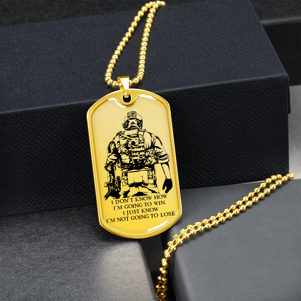 Soldier - I'm Not Going To Lose - Luxury Dog Tag - Military Ball Chain