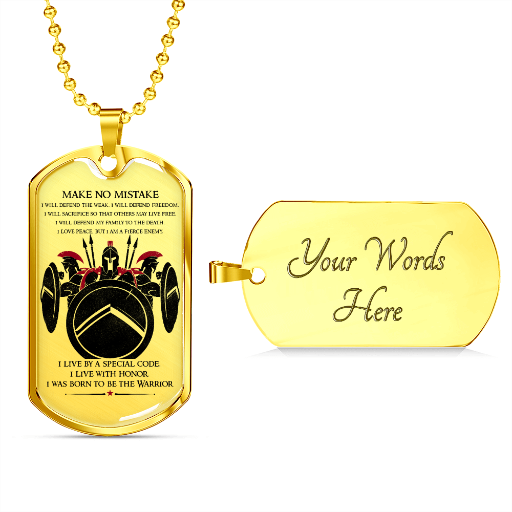 Warrior - Spartan - Make No Mistake - Luxury Dog Tag - Military Ball Chain