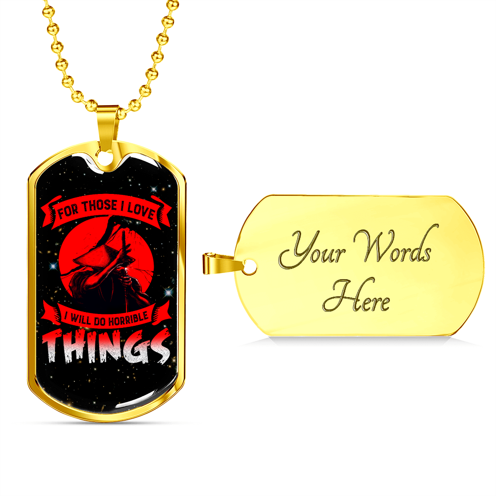 Samurai - For Those I Love I Will Do Horrible Things - Galaxy - Luxury Dog Tag - Military Ball Chain