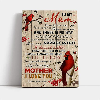 (M30) TO MY MOM-I KNOW IT IS NOT EASY FOR A WOMAN TO RAISE A MAN -  BIRD- CANVAS POSTER