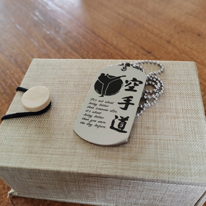 Engrave KAD012 - It's Not About Being Better Than Someone Else - It's About Being Better Than You Were The Day Before - Karate Silver Dogtag
