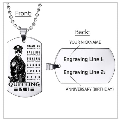 Engrave PLD011 - Quitting Is Not - Police Dog Tag