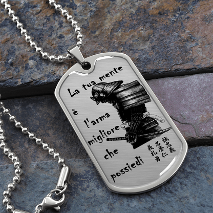 Samurai - Your Mind Is Your Best Weapon - Italian - Luxury Dog Tag - Military Ball Chain