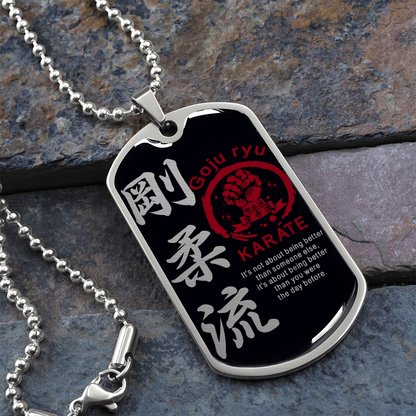 Karate - It's Not About Being Better Than Someone Else - Goju Ryu Karate - Black - Luxury Dog Tag - Military Ball Chain