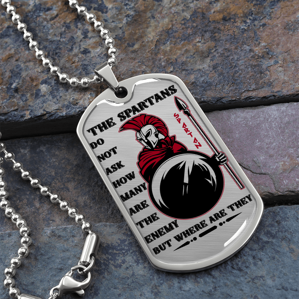 Warrior - Spartan - The Spartans Do Not Ask How Many Are The Enemy But Where Are They 2 - Luxury Dog Tag - Military Ball Chain