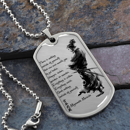 Samurai - There Is Nothings Outside Of Yourself - Luxury Dog Tag - Military Ball Chain