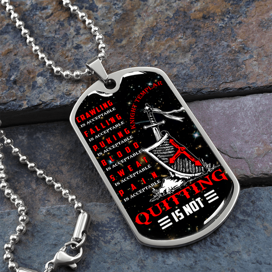 Knight Templar - Quitting Is Not - English - Luxury Dog Tag - Military Ball Chain