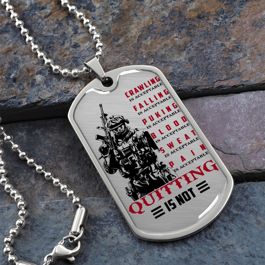 Soldier - Quitting Is Not - Luxury Dog Tag - Military Ball Chain