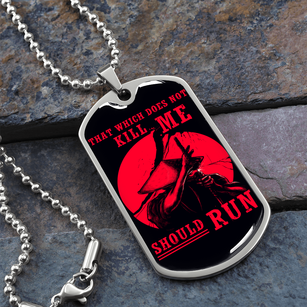 Samurai - That Which Does Not Kill Me - Should Run - Luxury Dog Tag - Military Ball Chain