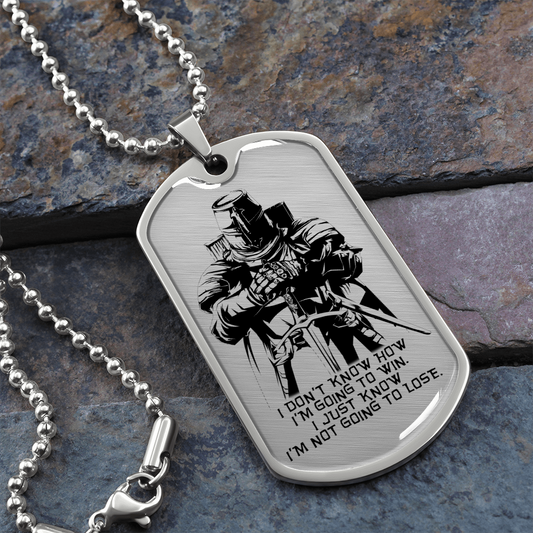 Knight Templar - I'm Not Going To Lose - Luxury Dog Tag - Military Ball Chain