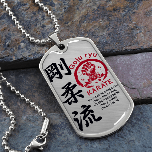 Karate - It's Not About Being Better Than Someone Else - Goju Ryu Karate - Luxury Dog Tag - Military Ball Chain
