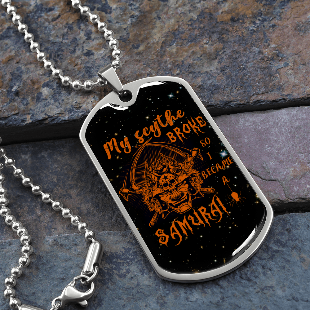samurai - my scythe broke so i became a samurai - galaxy - luxury dog tag - military ball chain