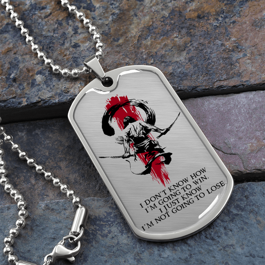 Samurai - I Just Know I'm Not Going To Lose - Luxury Dog Tag - Military Ball Chain