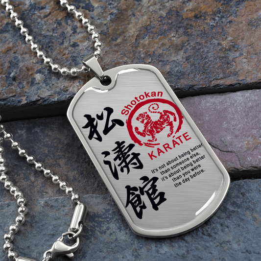 Karate - It's Not About Being Better Than Someone Else - Shotokan Karate - Luxury Dog Tag - Military Ball Chain