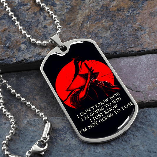 Samurai - I Just Know I'm Not Going To Lose 2 - Luxury Dog Tag - Military Ball Chain