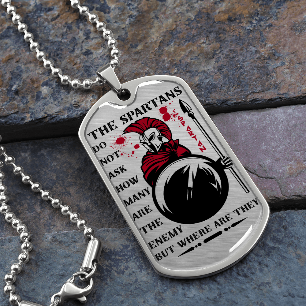 Warrior - Spartan - The Spartans Do Not Ask How Many Are The Enemy But Where Are They 3 - Luxury Dog Tag - Military Ball Chain