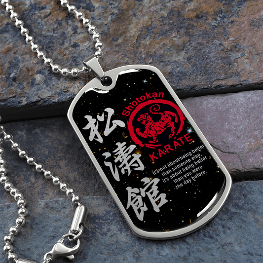 Karate - It's Not About Being Better Than Someone Else - Shotokan Karate - Galaxy - Luxury Dog Tag - Military Ball Chain