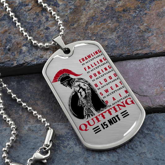 Warrior - Spartan - Quitting Is Not - Luxury Dog Tag - Military Ball Chain