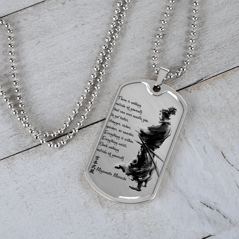 Samurai - There Is Nothings Outside Of Yourself - Luxury Dog Tag - Military Ball Chain