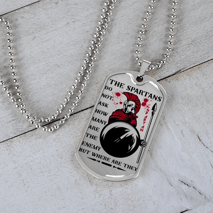 Warrior - Spartan - The Spartans Do Not Ask How Many Are The Enemy But Where Are They 3 - Luxury Dog Tag - Military Ball Chain