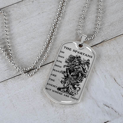 Warrior - Spartan - The Spartans Do Not Ask How Many Are The Enemy But Where Are They - Luxury Dog Tag - Military Ball Chain