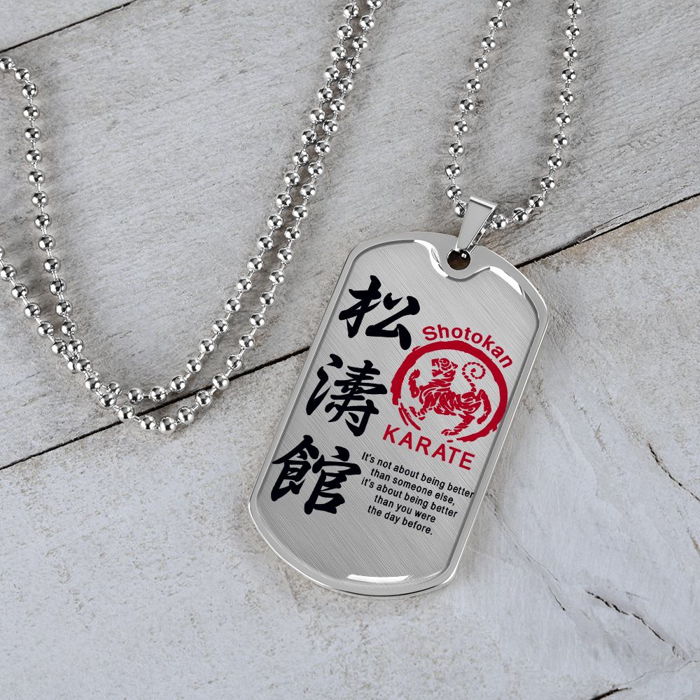 Karate - It's Not About Being Better Than Someone Else - Shotokan Karate - Luxury Dog Tag - Military Ball Chain