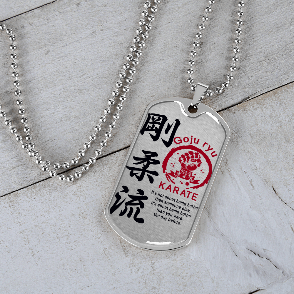 Karate - It's Not About Being Better Than Someone Else - Goju Ryu Karate - Luxury Dog Tag - Military Ball Chain