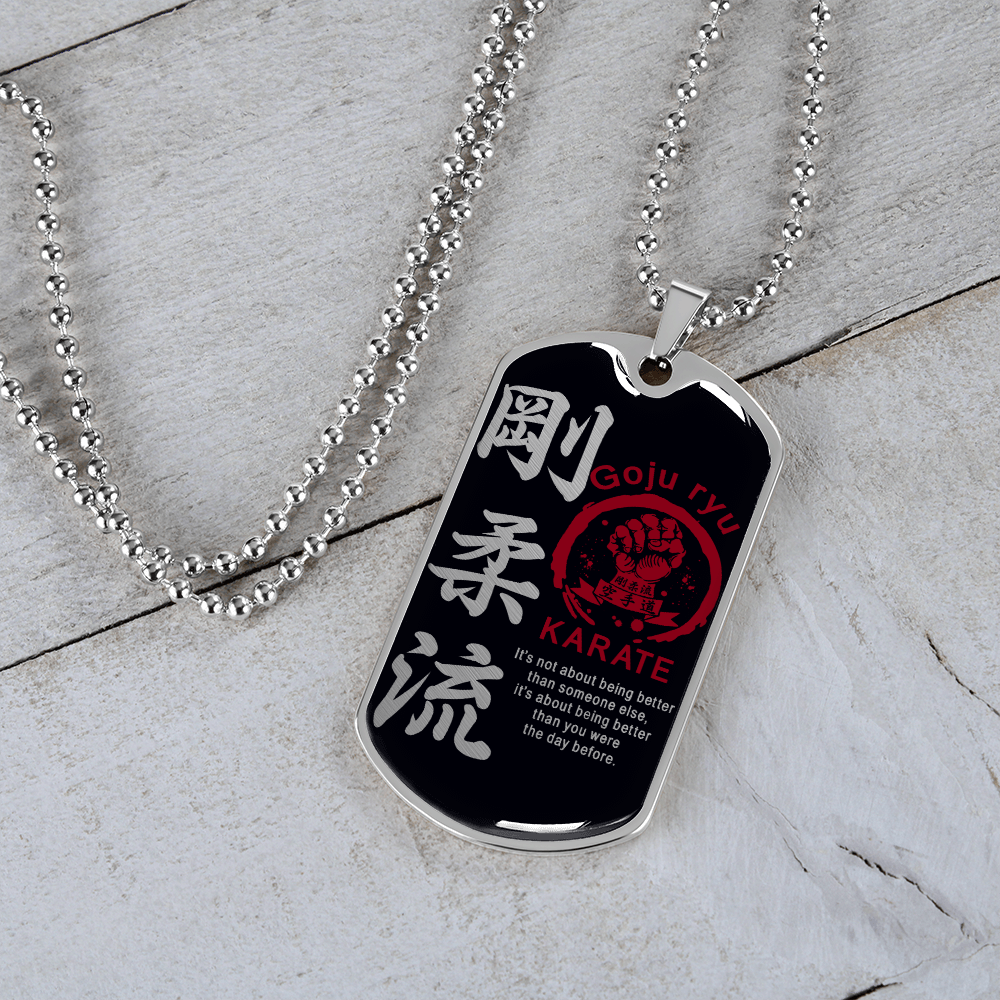 Karate - It's Not About Being Better Than Someone Else - Goju Ryu Karate - Black - Luxury Dog Tag - Military Ball Chain