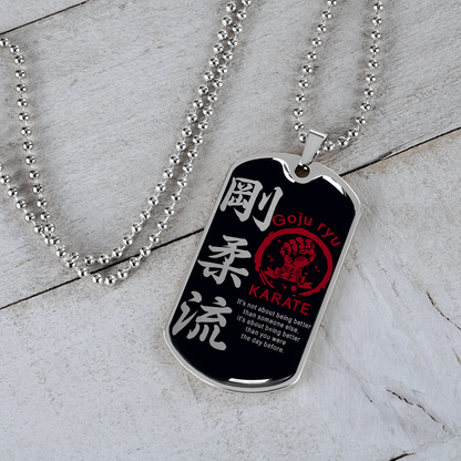 Karate - It's Not About Being Better Than Someone Else - Goju Ryu Karate - Black - Luxury Dog Tag - Military Ball Chain