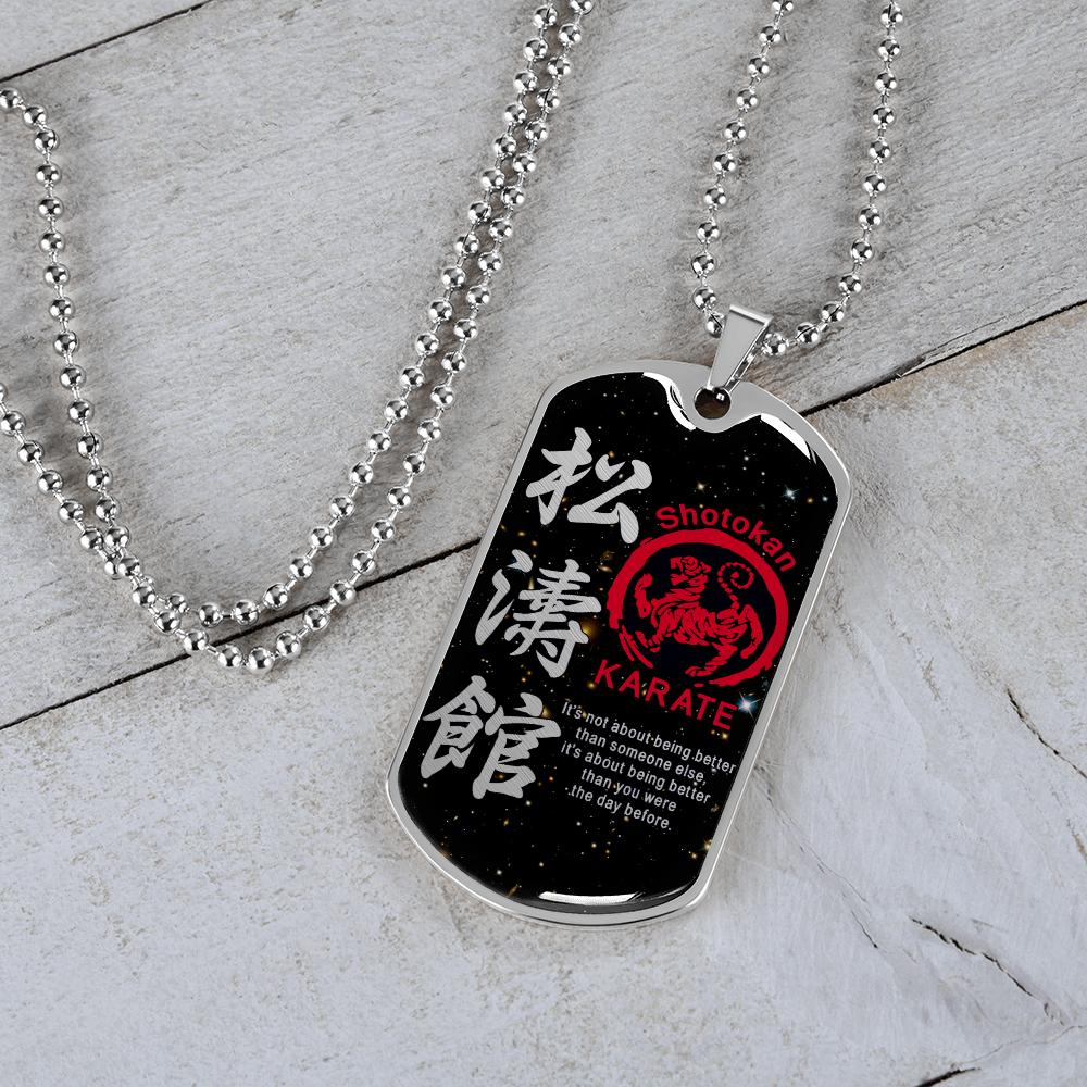 Karate - It's Not About Being Better Than Someone Else - Shotokan Karate - Galaxy - Luxury Dog Tag - Military Ball Chain