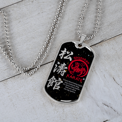 Karate - It's Not About Being Better Than Someone Else - Shotokan Karate - Galaxy - Luxury Dog Tag - Military Ball Chain