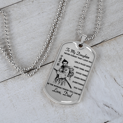Samurai - Dad To Daughter - Never Forget That I Love You - English - Luxury Dog Tag - Military Ball Chain