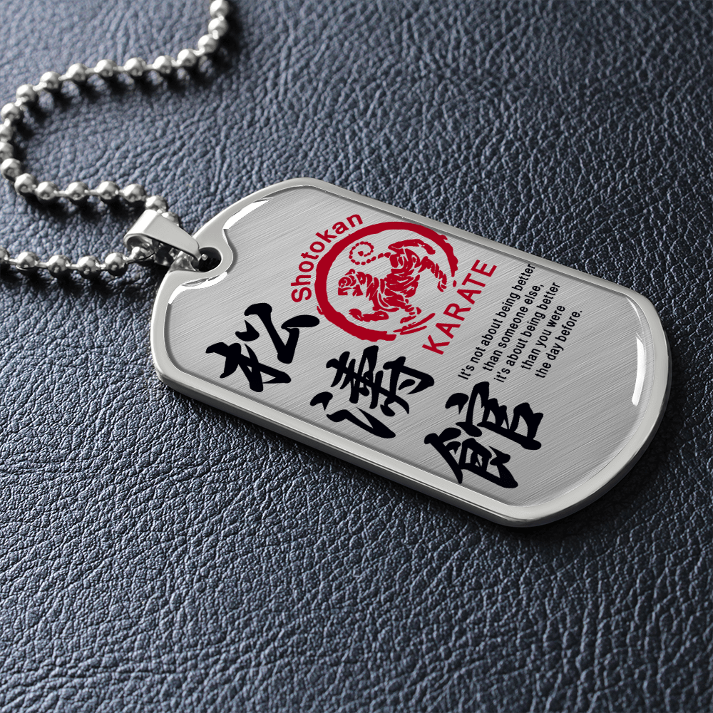Karate - It's Not About Being Better Than Someone Else - Shotokan Karate - Luxury Dog Tag - Military Ball Chain