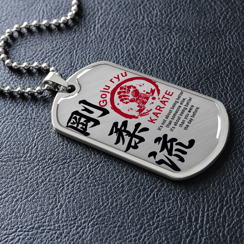 Karate - It's Not About Being Better Than Someone Else - Goju Ryu Karate - Luxury Dog Tag - Military Ball Chain