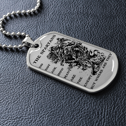Warrior - Spartan - The Spartans Do Not Ask How Many Are The Enemy But Where Are They - Luxury Dog Tag - Military Ball Chain