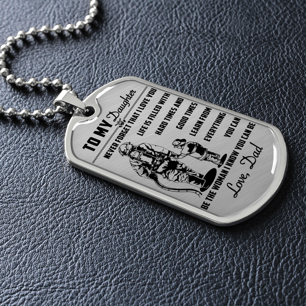 Firefighter - Dad To Daughter - Never Forget That I Love You - Luxury Dog Tag - Military Ball Chain