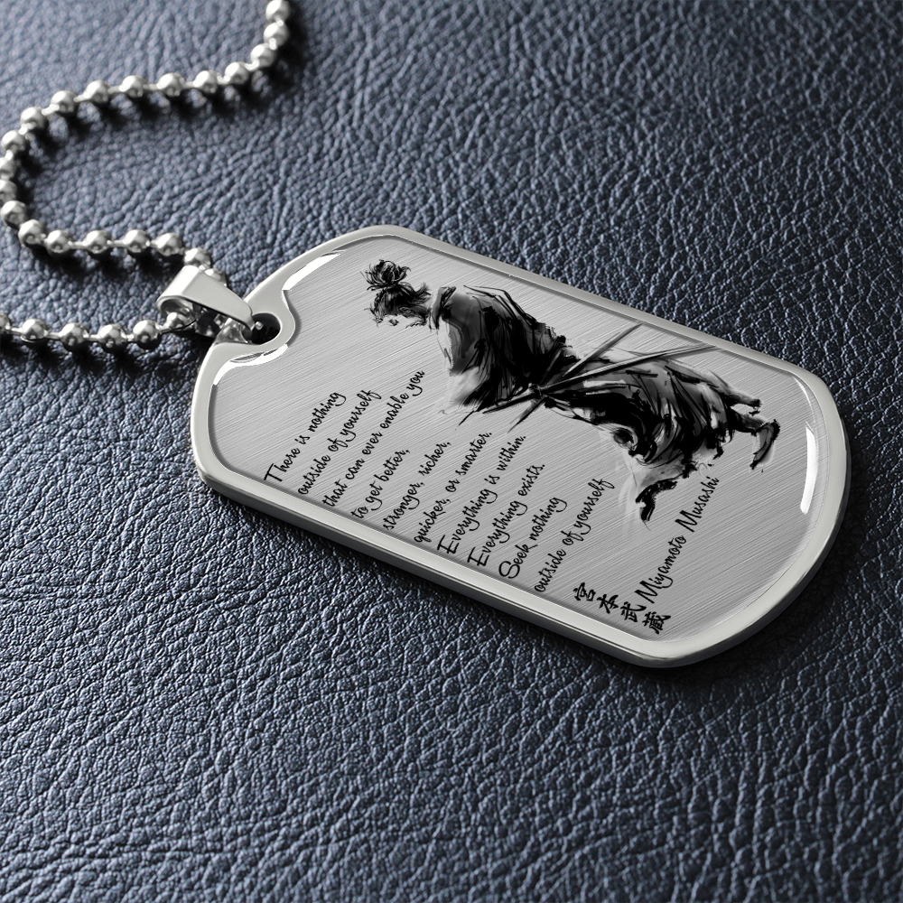 Samurai - There Is Nothings Outside Of Yourself - Luxury Dog Tag - Military Ball Chain