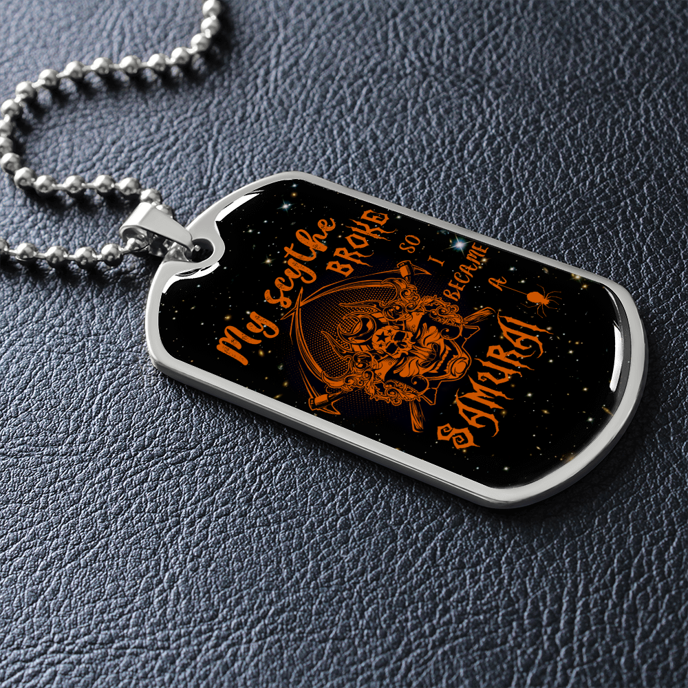 samurai - my scythe broke so i became a samurai - galaxy - luxury dog tag - military ball chain