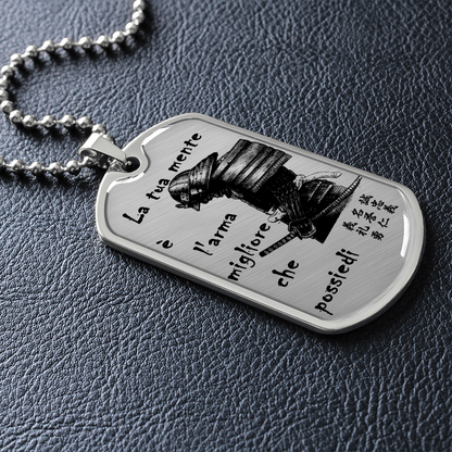 Samurai - Your Mind Is Your Best Weapon - Italian - Luxury Dog Tag - Military Ball Chain