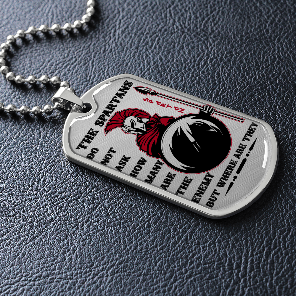 Warrior - Spartan - The Spartans Do Not Ask How Many Are The Enemy But Where Are They 2 - Luxury Dog Tag - Military Ball Chain