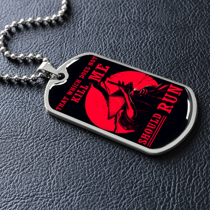 Samurai - That Which Does Not Kill Me - Should Run - Luxury Dog Tag - Military Ball Chain