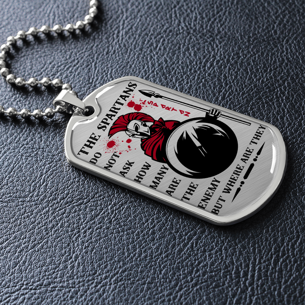 Warrior - Spartan - The Spartans Do Not Ask How Many Are The Enemy But Where Are They 3 - Luxury Dog Tag - Military Ball Chain