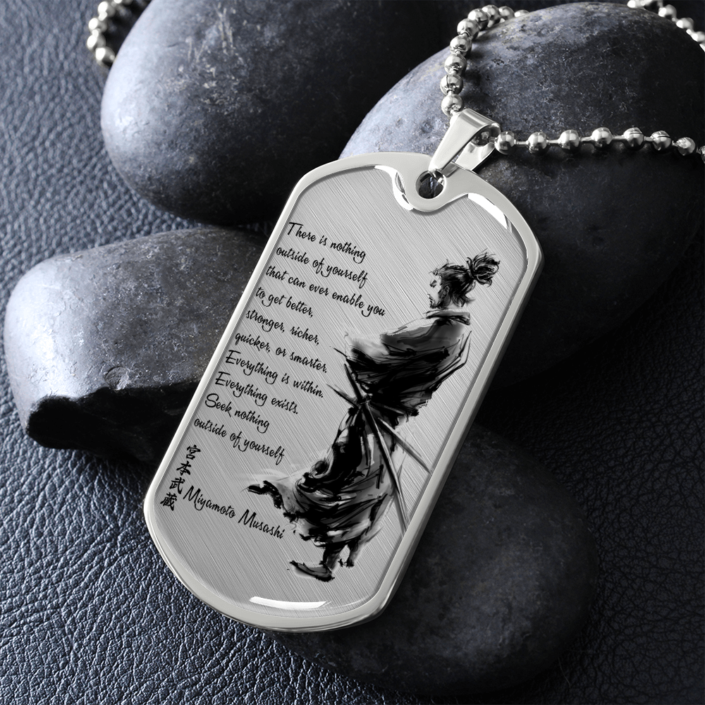 Samurai - There Is Nothings Outside Of Yourself - Luxury Dog Tag - Military Ball Chain