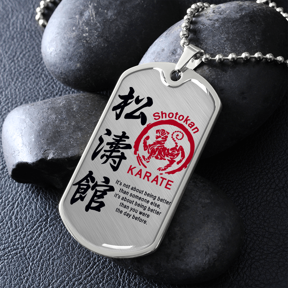 Karate - It's Not About Being Better Than Someone Else - Shotokan Karate - Luxury Dog Tag - Military Ball Chain