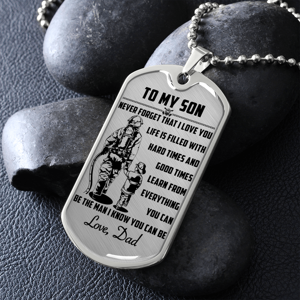 Firefighter - Dad To Son - Never Forget That I Love You - Luxury Dog Tag - Military Ball Chain