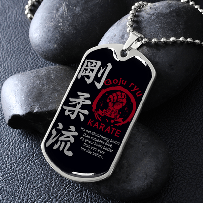 Karate - It's Not About Being Better Than Someone Else - Goju Ryu Karate - Black - Luxury Dog Tag - Military Ball Chain