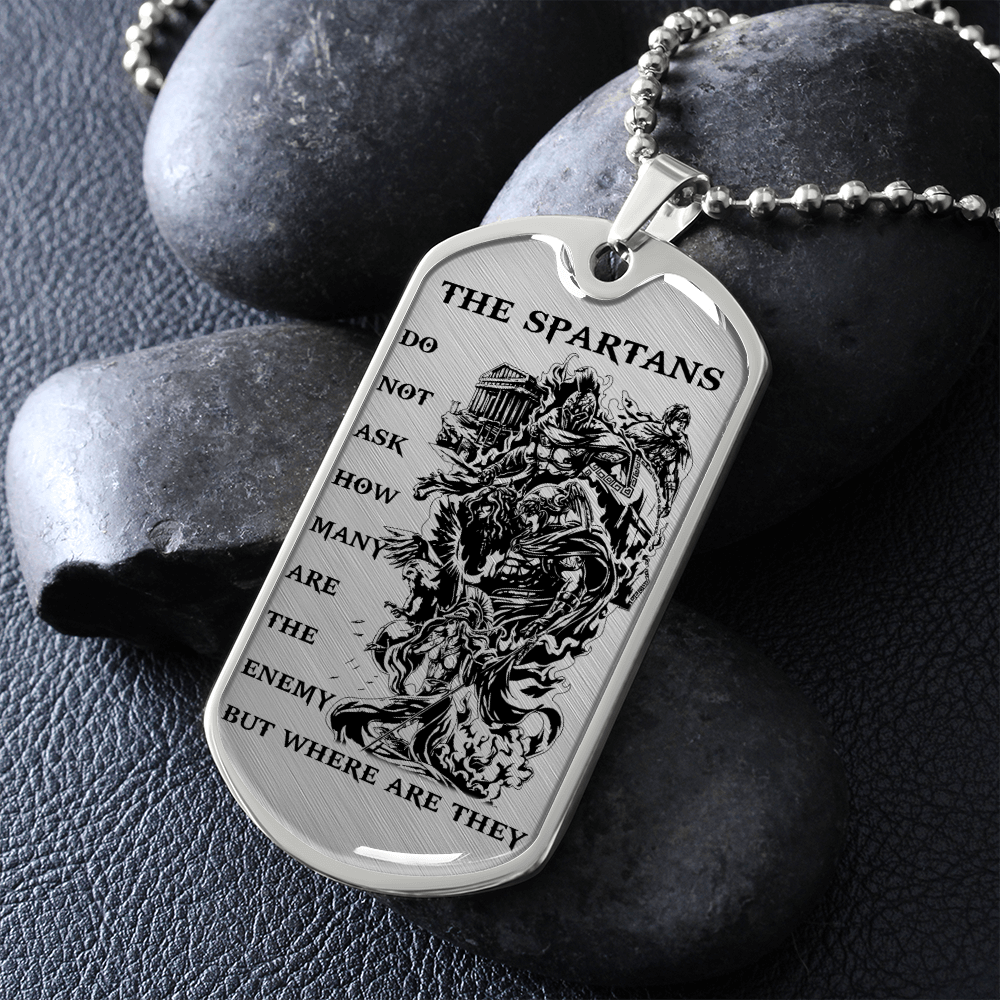 Warrior - Spartan - The Spartans Do Not Ask How Many Are The Enemy But Where Are They - Luxury Dog Tag - Military Ball Chain