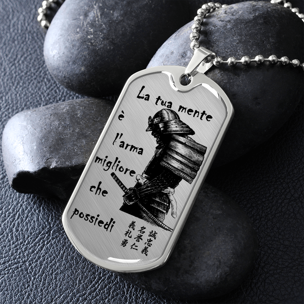 Samurai - Your Mind Is Your Best Weapon - Italian - Luxury Dog Tag - Military Ball Chain
