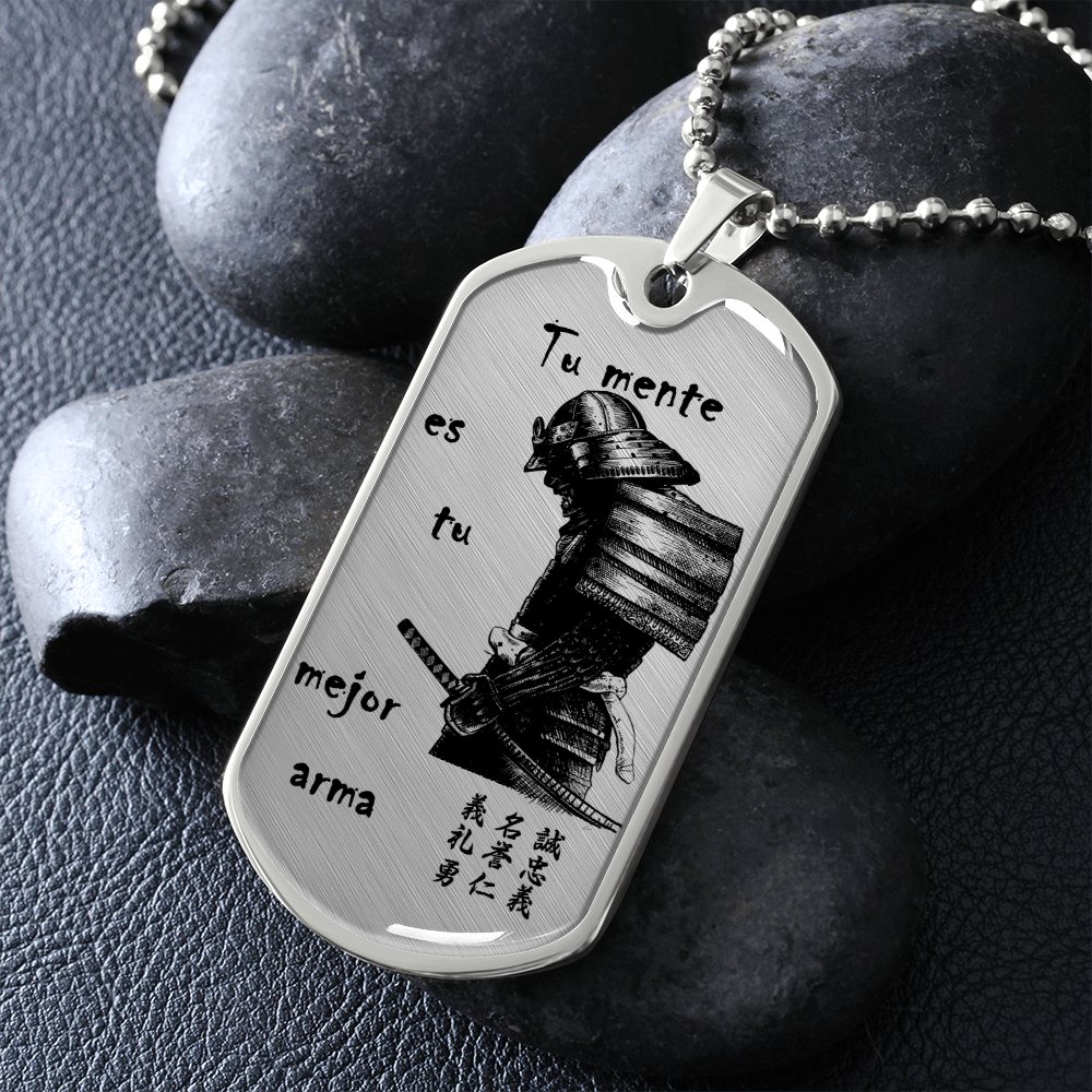 Samurai - Your Mind Is Your Best Weapon - Spanish - Luxury Dog Tag - Military Ball Chain