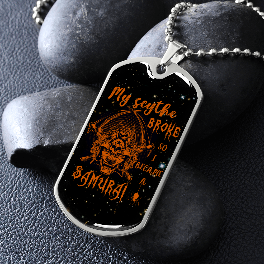 samurai - my scythe broke so i became a samurai - galaxy - luxury dog tag - military ball chain
